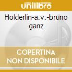 Holderlin-a.v.-bruno ganz cd