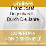 Franz Josef Degenhardt - Durch Die Jahre cd musicale di Degenhardt, Franz