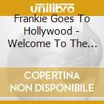 Frankie Goes To Hollywood - Welcome To The Pleasuredome cd musicale di Frankie Goes To Hollywood