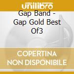Gap Band - Gap Gold Best Of3 cd musicale di Gap Band