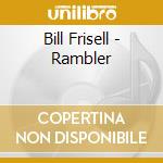 Bill Frisell - Rambler cd musicale di Bill Frisell