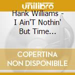 Hank Williams - I Ain'T Nothin' But Time December cd