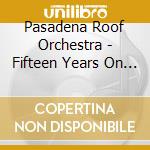 Pasadena Roof Orchestra - Fifteen Years On - 15 Jahre Internationa cd