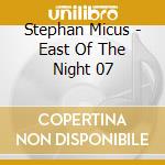 Stephan Micus - East Of The Night 07 cd