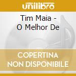Tim Maia - O Melhor De cd musicale di Tim Maia