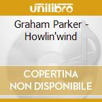 Graham Parker - Howlin'wind cd