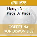 Martyn John - Piece By Piece cd