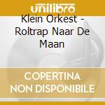 Klein Orkest - Roltrap Naar De Maan cd