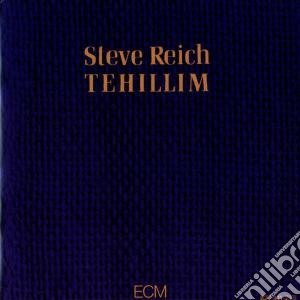 Steve Reich - Tehillim cd musicale di Steve Reich