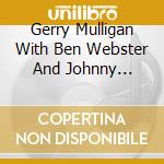 Gerry Mulligan With Ben Webster And Johnny Hodges - The Silver Collection cd