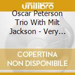 Oscar Peterson Trio With Milt Jackson - Very Tall cd