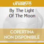 By The Light Of The Moon cd