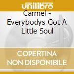 Carmel - Everybodys Got A Little Soul cd