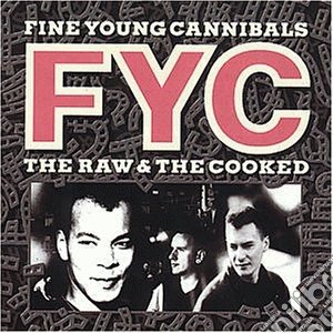 Fine Young Cannibals - The Raw And The Cooked cd musicale di FINE YOUNG CANNIBALS