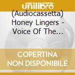 (Audiocassetta) Honey Lingers - Voice Of The Beehive cd