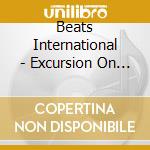 Beats International - Excursion On The Version cd musicale di BEATS INTERNATIONAL