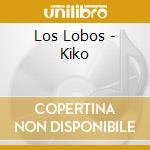 Los Lobos - Kiko cd musicale di LOS LOBOS