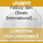 Fatboy Slim (Beats International) - Excursion On The Version (The Ghetto)