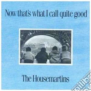 Housemartins (The) - Now That's What I Call Quite Good cd musicale di HOUSEMARTINS