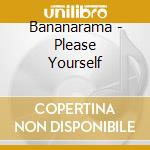 Bananarama - Please Yourself cd musicale di BANANARAMA