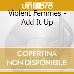 Violent Femmes - Add It Up  cd