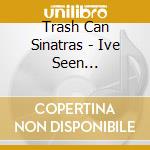 Trash Can Sinatras - Ive Seen Everything