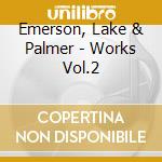 Emerson, Lake & Palmer - Works Vol.2 cd musicale di Emerson Lake & Palmer