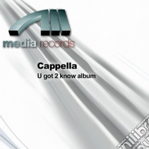 Cappella - U Got 2 Know cd musicale di CAPPELLA