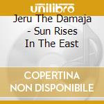 Jeru The Damaja - Sun Rises In The East cd musicale di Jeru The Damaja