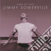 Jimmy Somerville - Dare To Love cd