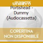 Portishead - Dummy (Audiocassetta) cd musicale di Portishead