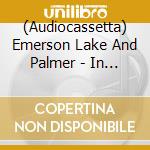 (Audiocassetta) Emerson Lake And Palmer - In The Hot Seat cd musicale di Emerson Lake And Palmer