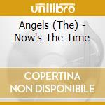 The Angels - Now's The Time cd