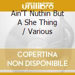 Ain'T Nuthin But A She Thing / Various cd