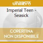 Imperial Teen - Seasick cd