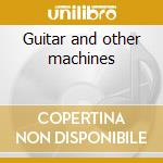 Guitar and other machines cd