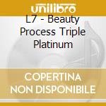 L7 - Beauty Process Triple Platinum cd