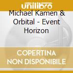 Michael Kamen & Orbital - Event Horizon cd musicale di O.S.T.