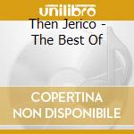 Then Jerico - The Best Of  cd
