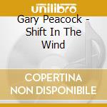 Gary Peacock - Shift In The Wind cd