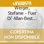 Werger, Stefanie - Fuer Di' Allan-Best Of cd musicale di Werger, Stefanie