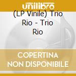 (LP Vinile) Trio Rio - Trio Rio vinile