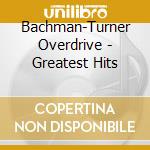 Bachman-Turner Overdrive - Greatest Hits cd