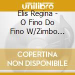 Elis Regina - O Fino Do Fino W/Zimbo Trio cd