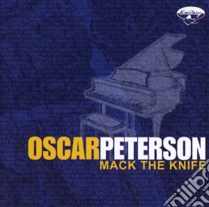 Oscar Peterson - Mack The Knife cd musicale di Oscar Peterson