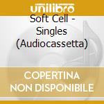 Soft Cell - Singles (Audiocassetta) cd