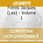 Freres Jacques (Les) - Volume 1 cd