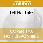 Tell No Tales cd musicale di TNT