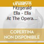 Fitzgerald Ella - Ella At The Opera House cd musicale di FITZGERALD ELLA