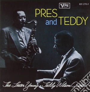 Lester Young & Teddy Wilson Quartet - Pres And Teddy cd musicale di WILSON TEDDY QUARTET